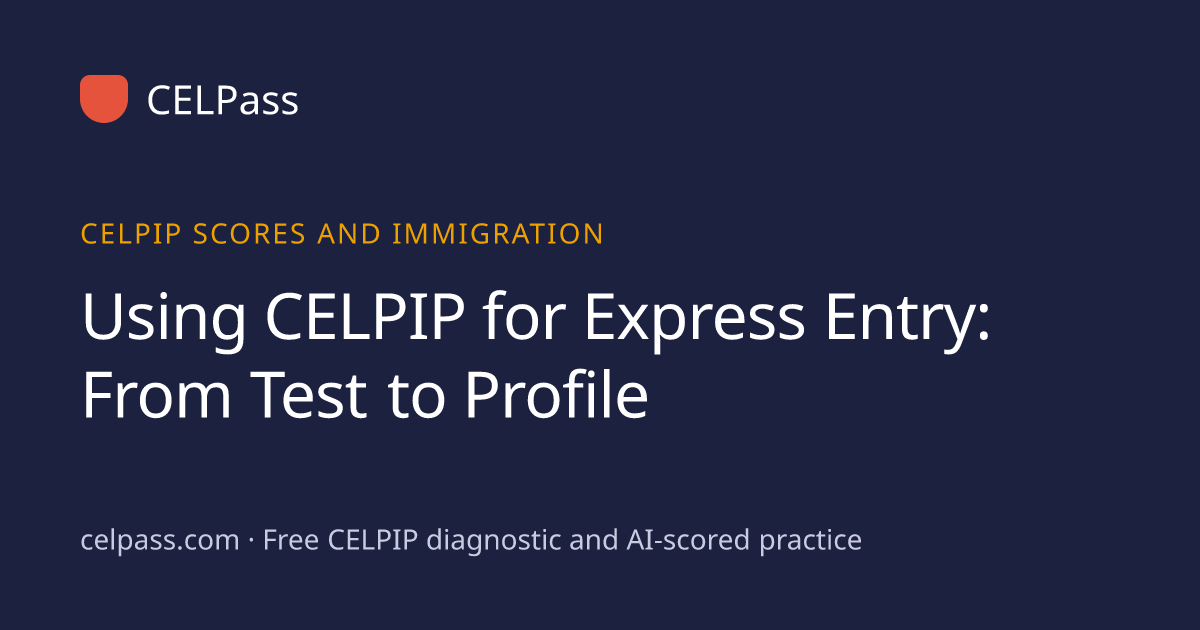 CELPIP for Express Entry: Minimum Scores, Profile and Validity | CELPass